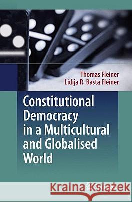 Constitutional Democracy in a Multicultural and Globalised World Thomas Fleiner Lidija R. Bast 9783540764113 Not Avail