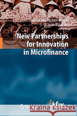 New Partnerships for Innovation in Microfinance Ingrid Matth??us-Maier J. D. Von Pischke 9783540766407 Not Avail