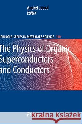 The Physics of Organic Superconductors and Conductors Andrei Lebed A. G. Lebed 9783540766674 Not Avail