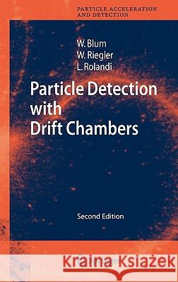 Particle Detection with Drift Chambers Walter Blum, Werner Riegler, Luigi Rolandi 9783540766834