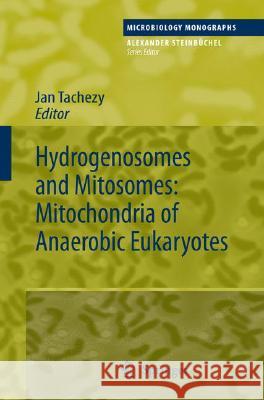 Hydrogenosomes and Mitosomes: Mitochondria of Anaerobic Eukaryotes Jan Tachezy 9783540767329 Springer-Verlag Berlin and Heidelberg GmbH & 