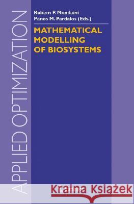 Mathematical Modelling of Biosystems Ruben Mondaini Panos Pardalos Rubem P. Mondaini 9783540767831 Not Avail
