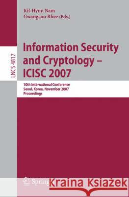 Information Security and Cryptology: ICISC 2007 Nam, Kil-Hyun 9783540767879 Not Avail