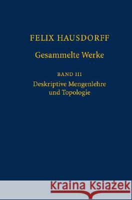 Felix Hausdorff - Gesammelte Werke Band III: Mengenlehre (1927, 1935) Deskripte Mengenlehre Und Topologie Felgner, Ulrich 9783540768067 Springer
