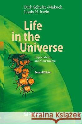 Life in the Universe: Expectations and Constraints Schulze-Makuch, Dirk 9783540768166