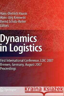 Dynamics in Logistics: First International Conference, LDIC 2007, Bremen, Germany, August 2007. Proceedings Haasis, Hans-Dietrich 9783540768616 Not Avail