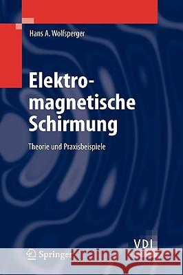 Elektromagnetische Schirmung: Theorie Und Praxisbeispiele Wolfsperger, Hans A. 9783540769125 Not Avail