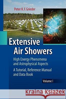Extensive Air Showers 2 Volume Set: High Energy Phenomena and Astrophysical Aspects: A Tutorial, Reference Manual and Data Book Grieder, Peter K. F. 9783540769408 Springer