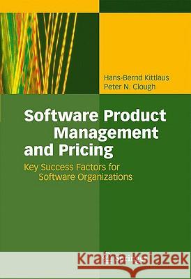 Software Product Management and Pricing: Key Success Factors for Software Organizations Kittlaus, Hans-Bernd 9783540769866 Springer