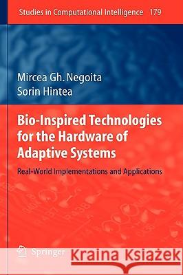 Bio-Inspired Technologies for the Hardware of Adaptive Systems: Real-World Implementations and Applications Negoita, Mircea Gh 9783540769941