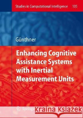 Enhancing Cognitive Assistance Systems with Inertial Measurement Units Wolfgang Guenthner 9783540769965