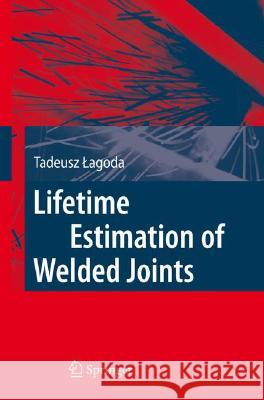 Lifetime Estimation of Welded Joints Tadeusz Lagoda 9783540770619