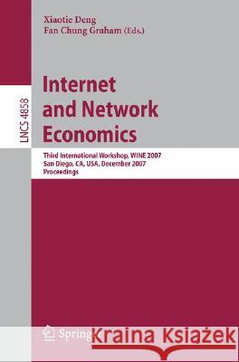 Internet and Network Economics: Third International Workshop, Wine 2007, San Diego, Ca, Usa, December 12-14, 2007, Proceedings Deng, Xiaotie 9783540771043