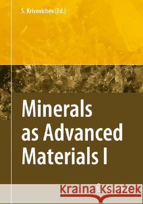 Minerals as Advanced Materials I Sergey V. Krivovichev 9783540771227 Not Avail