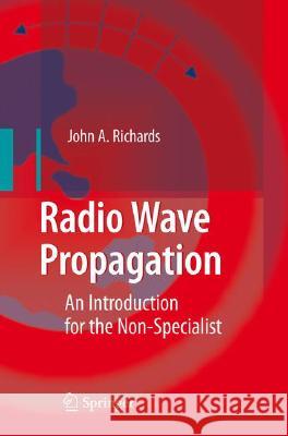 Radio Wave Propagation: An Introduction for the Non-Specialist Richards, John A. 9783540771241 Not Avail
