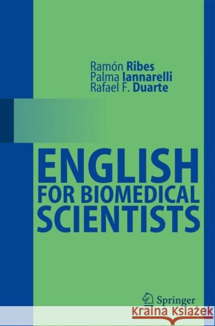English for Biomedical Scientists Rama3n Ribes Palma Iannarelli Rafael F. Duarte 9783540771265 Springer
