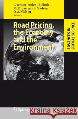 Road Pricing, the Economy and the Environment C. Jensen-Butler, Brigitte Sloth, Morten M. Larsen, Bjarne Madsen, Otto A. Nielsen 9783540771494 Springer-Verlag Berlin and Heidelberg GmbH & 