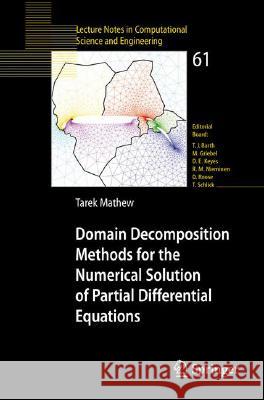 Domain Decomposition Methods for the Numerical Solution of Partial Differential Equations Tarek Mathew 9783540772057 Not Avail