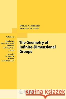 The Geometry of Infinite-Dimensional Groups Boris Khesin Robert Wendt 9783540772620