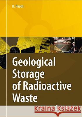 Geological Storage of Highly Radioactive Waste: Current Concepts and Plans for Radioactive Waste Disposal Pusch, Roland 9783540773320 Not Avail