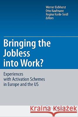 Bringing the Jobless Into Work?: Experiences with Activation Schemes in Europe and the US Eichhorst, Werner 9783540774341 Not Avail