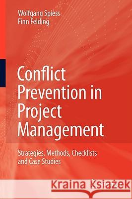 Conflict Prevention in Project Management: Strategies, Methods, Checklists and Case Studies Spiess, Wolfgang 9783540774365