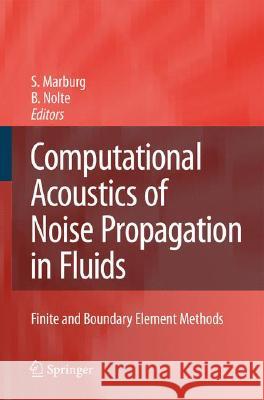 Computational Acoustics of Noise Propagation in Fluids - Finite and Boundary Element Methods Steffen Marburg Bodo Nolte 9783540774471 Not Avail