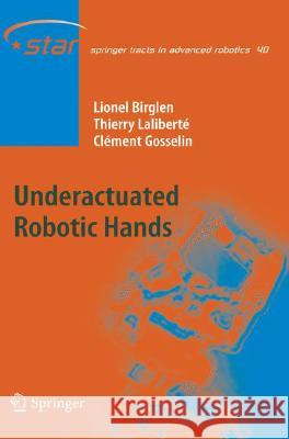 Underactuated Robotic Hands Lionel Birglen Thierry Lalibertje Clement M. Gosselin 9783540774587 Not Avail