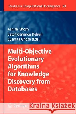 Multi-Objective Evolutionary Algorithms for Knowledge Discovery from Databases Ashish Ghosh, Satchidananda Dehuri, Susmita Ghosh 9783540774662