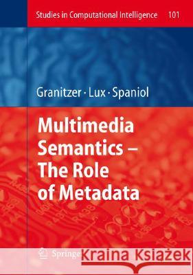 Multimedia Semantics - The Role of Metadata Michael Granitzer Mathias Lux Marc Spaniol 9783540774723