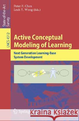 Active Conceptual Modeling of Learning: Next Generation Learning-Base System Development Chen, Peter P. 9783540775027