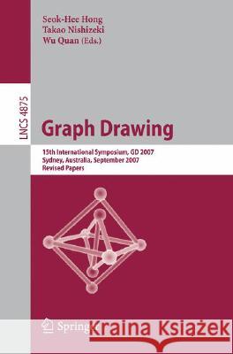 Graph Drawing: 15th International Symposium, GD 2007, Sydney, Australia, September 24-26, 2007, Revised Papers Hong, Seok-Hee 9783540775362