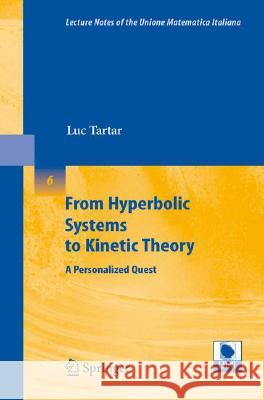 From Hyperbolic Systems to Kinetic Theory: A Personalized Quest Luc Tartar 9783540775614 Springer-Verlag Berlin and Heidelberg GmbH & 