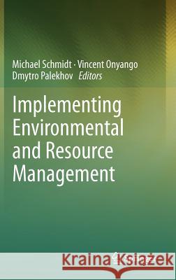 Implementing Environmental and Resource Management Michael Schmidt Martin                                   Vincent Onyango 9783540775676 Springer