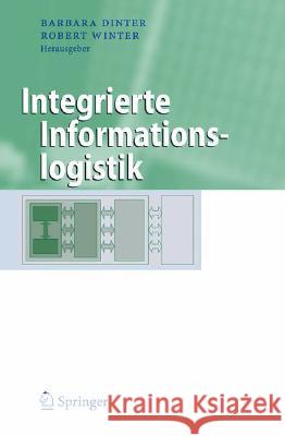 Integrierte Informationslogistik Barbara Dinter, Robert Winter 9783540775775
