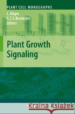 Plant Growth Signaling Laszlo Bögre, Gerrit Beemster 9783540775898 Springer-Verlag Berlin and Heidelberg GmbH & 