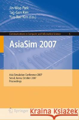 Asiasim 2007: Asia Simulation Conference 2007, Seoul, Korea, October 10-12, 2007, Proceedings Park, Jin Woo 9783540775997 SPRINGER-VERLAG BERLIN AND HEIDELBERG GMBH & 