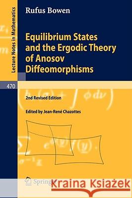 Equilibrium States and the Ergodic Theory of Anosov Diffeomorphisms Robert Edward Bowen 9783540776055 SPRINGER-VERLAG BERLIN AND HEIDELBERG GMBH & 