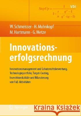 Innovationserfolgsrechnung: Innovationsmanagement Und Schutzrechtsbewertung, Technologieportfolio, Target-Costing, Investitionskalküle Und Bilanzi Schmeisser, Wilhelm 9783540776154