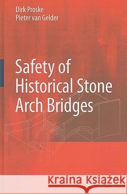 Safety of Historical Stone Arch Bridges Proske, Dirk 9783540776161