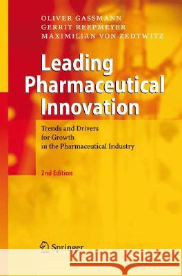 Leading Pharmaceutical Innovation: Trends and Drivers for Growth in the Pharmaceutical Industry Gassmann, Oliver 9783540776352