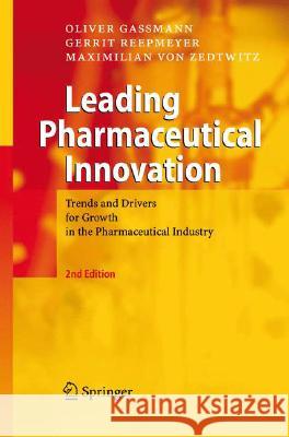 Leading Pharmaceutical Innovation: Trends and Drivers for Growth in the Pharmaceutical Industry Gassmann, Oliver 9783540776352 SPRINGER-VERLAG BERLIN AND HEIDELBERG GMBH & 