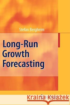 Long-Run Growth Forecasting Stefan Bergheim 9783540776796 Springer, Berlin