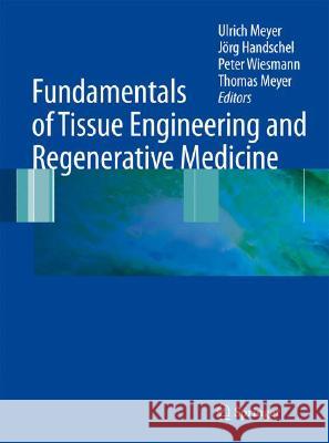 Fundamentals of Tissue Engineering and Regenerative Medicine Ulrich Meyer Jarg Handschel Peter Wiesmann 9783540777540 Springer