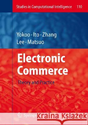 Electronic Commerce: Theory and Practice Yokoo, Makoto 9783540778080 Springer