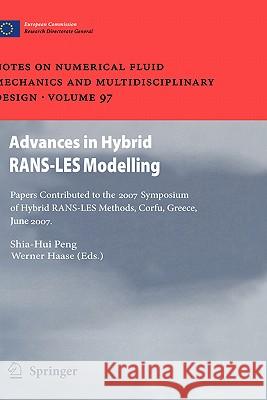 Advances in Hybrid RANS-LES Modelling: Papers contributed to the 2007 Symposium of Hybrid RANS-LES Methods, Corfu, Greece, 17-18 June 2007 Shia-Hui Peng, Werner Haase 9783540778134