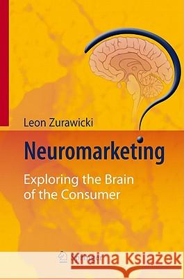 Neuromarketing: Exploring the Brain of the Consumer Zurawicki, Leon 9783540778288 Springer