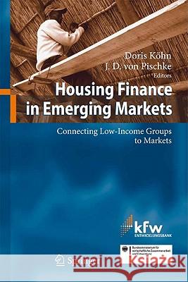 Housing Finance in Emerging Markets: Connecting Low-Income Groups to Markets Köhn, Doris 9783540778561 0
