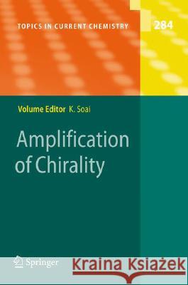 Amplification of Chirality Kenso Soai 9783540778684 Springer-Verlag Berlin and Heidelberg GmbH & 