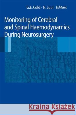 Monitoring of Cerebral and Spinal Haemodynamics During Neurosurgery Cold, Georg E. 9783540778721 SPRINGER-VERLAG BERLIN AND HEIDELBERG GMBH & 